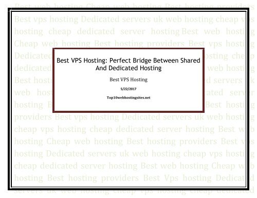 Best VPS Hosting: Perfect Bridge Between Shared And Dedicated Hosting