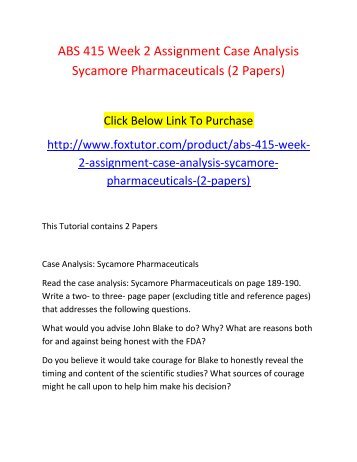 ABS 415 Week 2 Assignment Case Analysis Sycamore Pharmaceuticals (2 Papers)