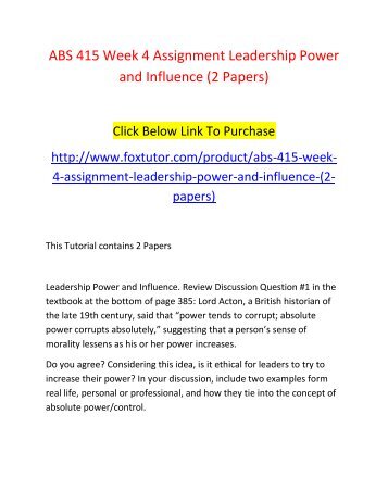 ABS 415 Week 4 Assignment Leadership Power and Influence (2 Papers)