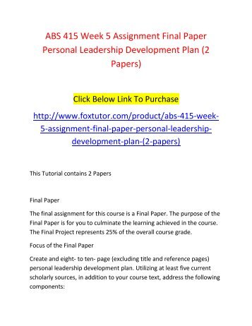 ABS 415 Week 5 Assignment Final Paper Personal Leadership Development Plan (2 Papers)