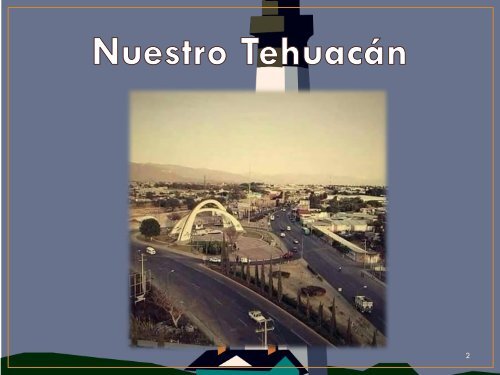 Tehuacán y sus maravillas