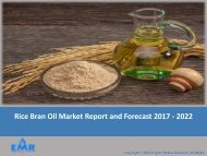 Rice Bran Oil Market 2017 To 2022 – Production, Market Analysis, Growth, Trends And Forecasts