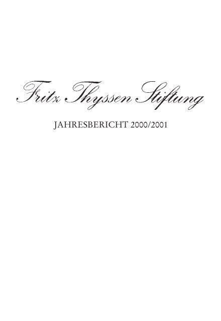 JAHRESBERICHT 2000/2001 - Fritz Thyssen Stiftung