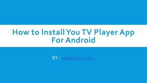 How to Install You TV Player App For Android