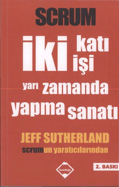 Jeff Sutherland - Scrum - İki katı İşi Yarı Zamanda Yapma Sanatı