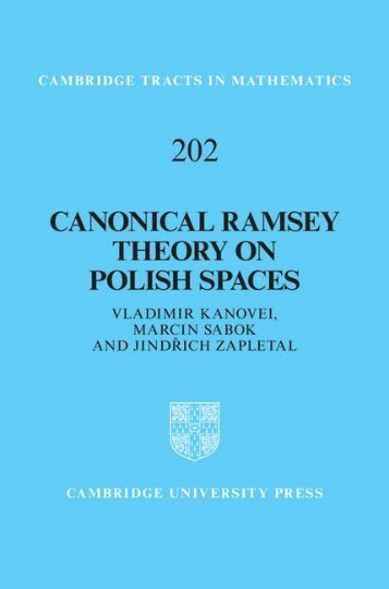 (Cambridge Tracts in Mathematics) Kanovei V., Sabok M., Zapletal J.-Canonical Ramsey Theory on Polish Spaces-Cambridge University Press (2013)