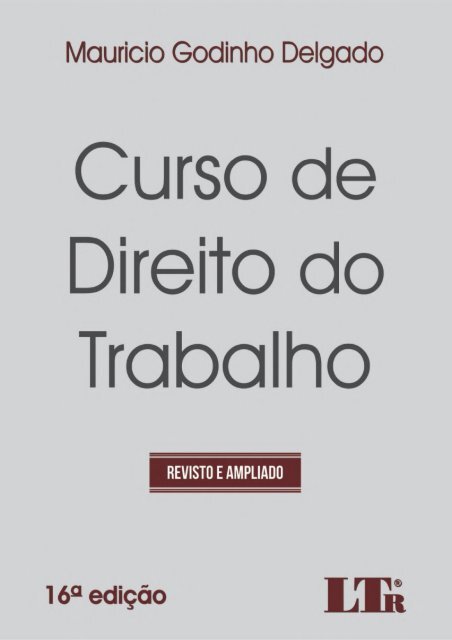 Curso de Direito do Trabalho (2017) - Mauricio Godinho Delgado