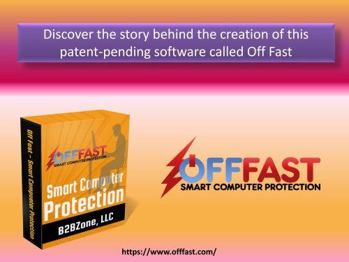 Discover the story behind the creation of this patent-pending software called Off Fast