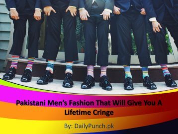 Pakistani Men’s Fashion That Will Give You A Lifetime Cringe