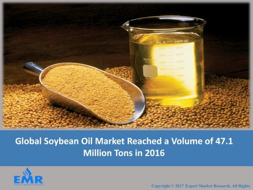 Soybean Oil Market Report, Trends and Forecasts 2017 To 2022
