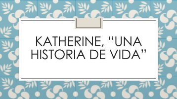 Katherine, "Una Historia de Vida"