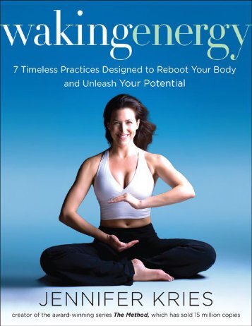 Waking Energy 7 Timeless Practices Designed to Reboot Your Body and Unleash Your Potential