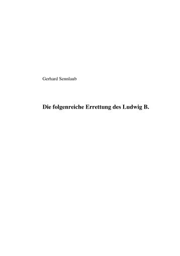 Die folgenreiche Errettung des Ludwig B. - Gerhard Sennlaub