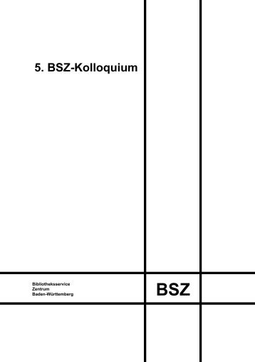5. BSZ-Kolloquium - SWOP - im Bibliotheksservice-Zentrum Baden ...