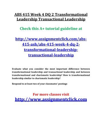 ASH ABS 415 Week 4 DQ 2 Transformational Leadership Transactional Leadership
