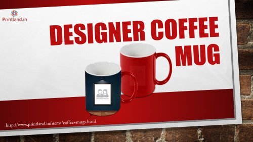 Buy Personalized Coffee Mugs Online in India at Printland.in