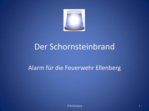 Der Schornsteinbrand ist der einzige Brand, der in ... - FFW Ellenberg