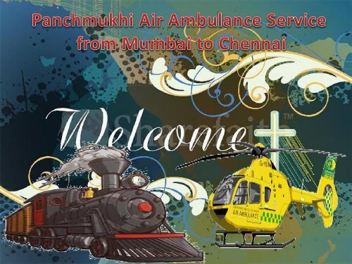 Panchmukhi Medical Team 24 Hours Active for Patient Transfer in Air Ambulane Service from Mumbai to Chennai
