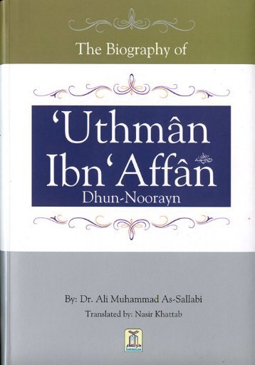 The Biography of Uthman Ibn Affan R Dhun Noorayn