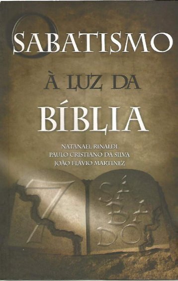 O Sabatismo à Luz da Bíblia - Natanel Rinaldi, Paulo Cristiano & João Flávio Martinez