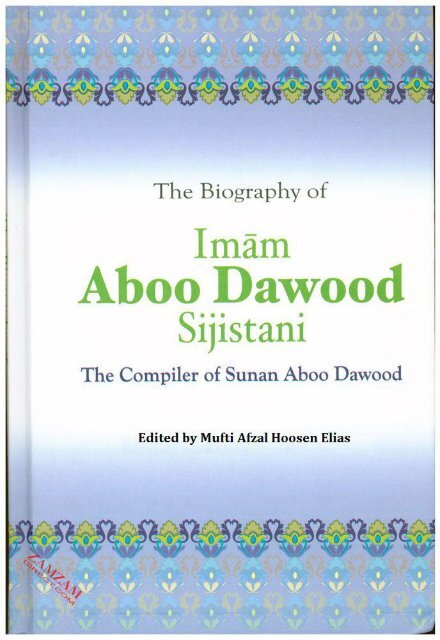 The Biography Of Imam Abu Dawood - Edited By Mufti Afzal Hoosen Elias