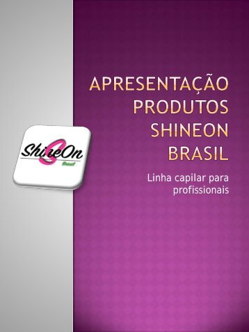 Apresentação produtos ShineOn Brasil