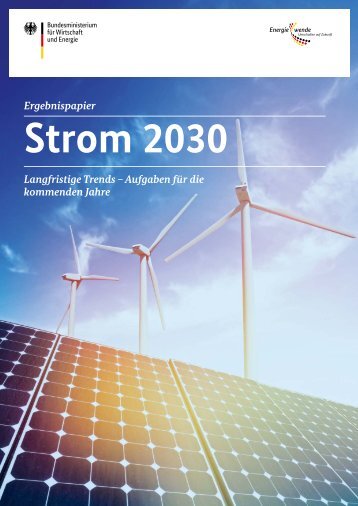 Strom 2030 - Langfristige Trends - Aufgaben für die kommenden Jahre