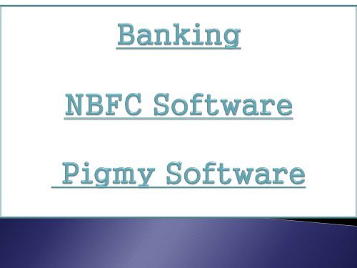 Non-Banking Financial, NBFC Provider, NBFC Software, Pigmy Collection, Pigmy Banking, Loan Pigmy