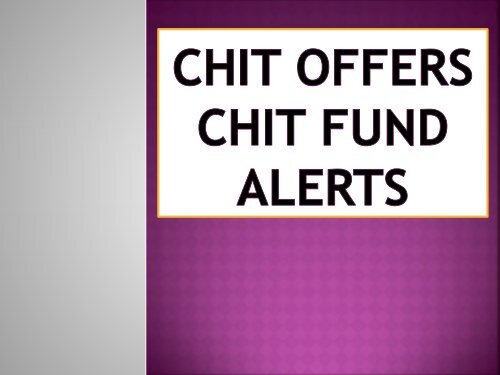 Chit-Offers, Chit-Fund Alerts, Chit Fund Benefits, Chit Fund Users, Chit Funds Make Money