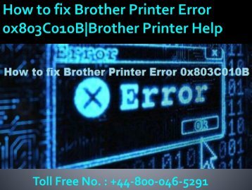 How to fix Brother Printer Error 0x803C010B | Brother Printer Help +44-800-046-5291