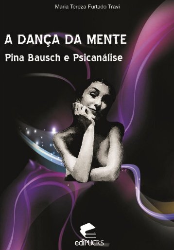 A dança da mente : Pina Bausch e psicanálise - pucrs