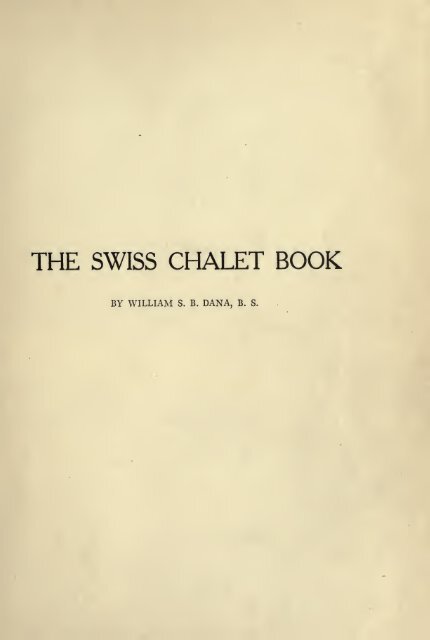 The Swiss chalet book; a minute analysis and reproduction of the ...