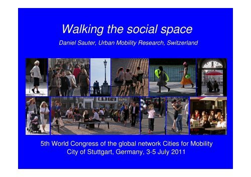 Walking the social space Daniel Sauter, Urban ... - Cities for Mobility