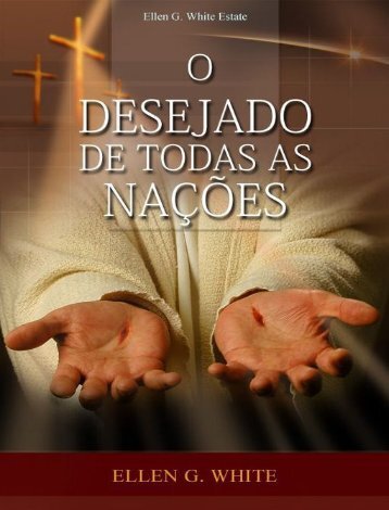 O Desejado de Todas as Nacoes - Ellen G. White