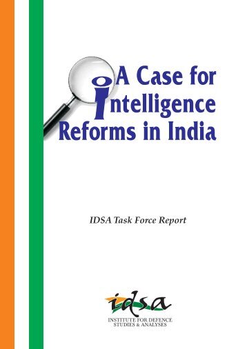 A Case for Intelligence Reforms in India - Institute for Defence ...