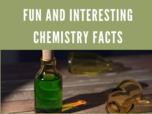 INTERESTING FACTS CHEMISTRY DAILY LIFE visual data 8