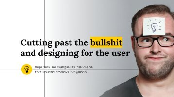 "Cutting Past The Bullshit and Designing For The User"