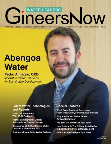 Water Leaders Magazine June 2017 Issue 002, Abengoa Water, desalination, wastewater, valves, pipes, pumps, mechanical, plumbing