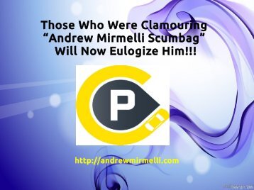 Those Who Were Clamouring Andrew Mirmelli Scumbag Will Now Eulogize Him!!!