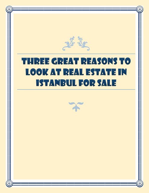 Three Great Reasons To Look At Real Estate In Istanbul For Sale