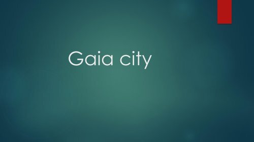 Gaia city