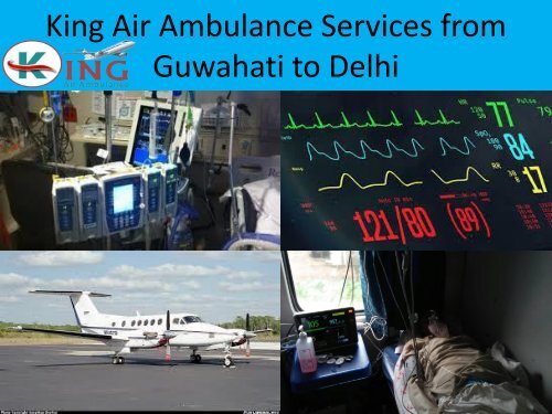 King Air Ambulance Services from Guwahati to Delhi with ICU Facilities