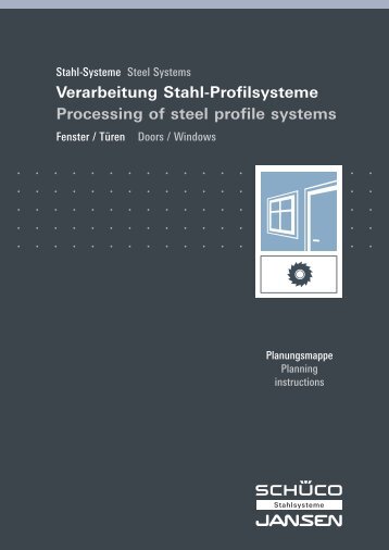 Verarbeitung Stahl-Profilsysteme Processing of steel ... - Schüco