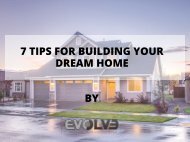 7 TIPS FOR BUILDING YOUR DREAM HOME.