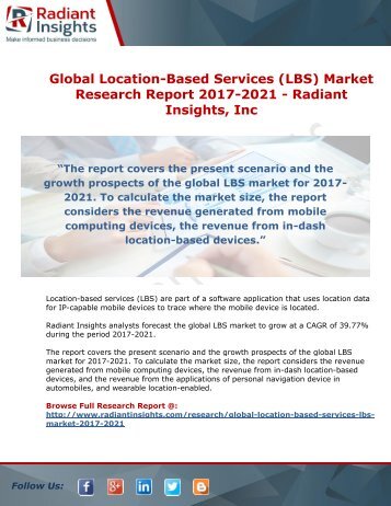 2018 growth report indoor location based service According to a new research report by berg insight, mobile location-based service despite relatively stunted growth thus far, the tablet and camera markets are forecast to be the next major market for location-based services and gps ic penetration. 2018 growth report indoor location based service According to a new research report by berg insight, mobile location-based service despite relatively stunted growth thus far, the tablet and camera markets are forecast to be the next major market for location-based services and gps ic penetration.