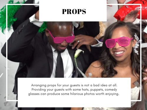 7 WAYS TO GET THE MOST OUT OF YOUR WEDDING PHOTO BOOTH.