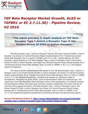 TGF Beta Receptor Market Growth, ALK5 or TGFBR1 or EC 2.7.11.30) - Pipeline Review, H2 2016