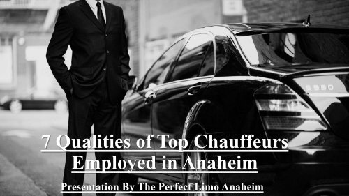 7 Qualities of Top Chauffeurs Employed in Anaheim