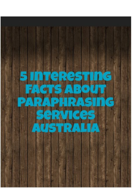 5 interesting facts about paraphrasing services Australia