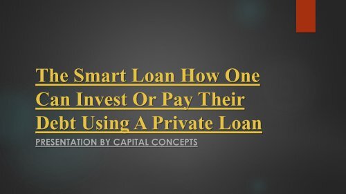 The Smart Loan How One Can Invest Or Pay Their Debt Using A Private Loan
